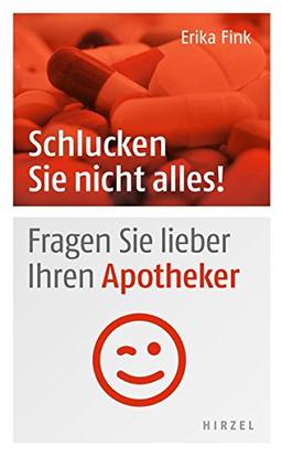 Schlucken Sie nicht alles!: Fragen Sie lieber Ihren Apotheker