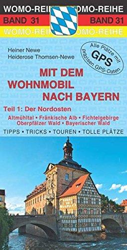 Mit dem Wohnmobil nach Bayern: Teil 1: Der Nordosten (Womo-Reihe)