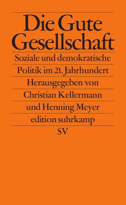 Die Gute Gesellschaft: Soziale und demokratische Politik im 21. Jahrhundert (edition suhrkamp)