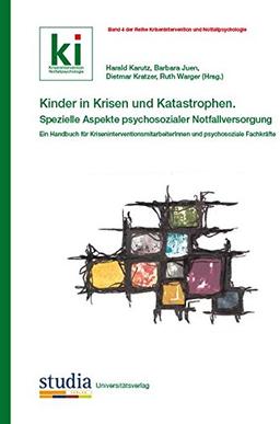 Kinder in Krisen und Katastrophen Spezielle Aspekte psychosozialer Notfallversorgung: Ein Handbuch für KriseninterventionsmitarbeiterInnen und ... (Krisenintervention und Notfallpsychologie)