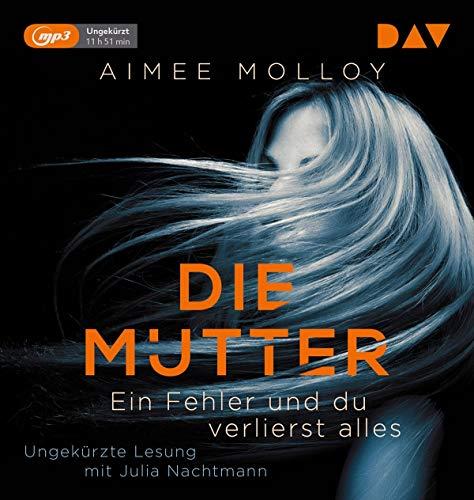 Die Mutter – Ein Fehler und du verlierst alles: Ungekürzte Lesung mit Julia Nachtmann (1 mp3-CD)