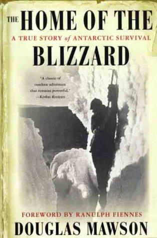 The Home of the Blizzard: A True Story of Anarctic Survival