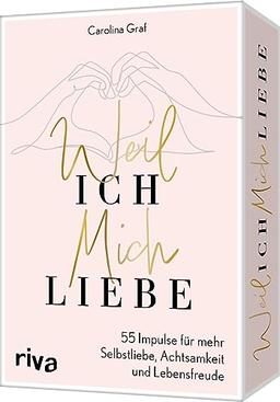 Weil ich mich liebe: 55 Impulse für mehr Selbstliebe, Achtsamkeit und Lebensfreude. Gelassenheit im Alltag lernen, Selbstwertgefühl stärken, Glück finden. Weil ich es wert bin.