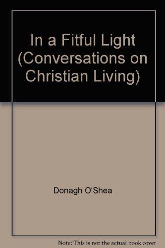 In a Fitful Light: Conversations on Christian Living