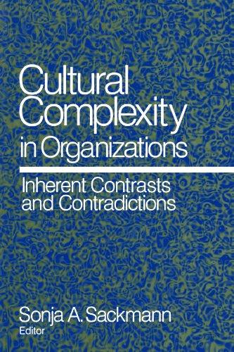 Cultural Complexity in Organizations: Inherent Contrasts and Contradictions