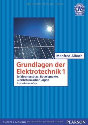 Grundlagen der Elektrotechnik 1: Erfahrungssätze, Bauelemente, Gleichstromschaltungen (Pearson Studium - Elektrotechnik)