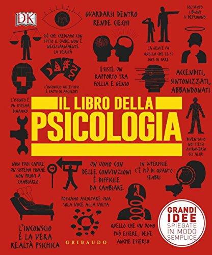 Il libro della psicologia. Grandi idee spiegate in modo semplice