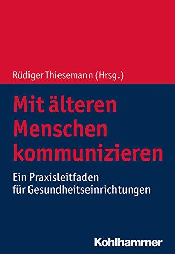 Mit älteren Menschen kommunizieren: Ein Praxisleitfaden für Gesundheitseinrichtungen