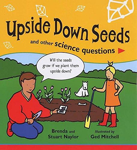 Upside Down Seeds: And Other Science Questions