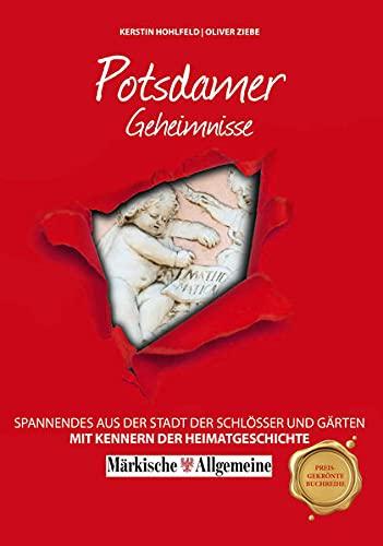 Potsdamer Geheimnisse: Spannendes aus der Stadt der Schlösser und Gärten