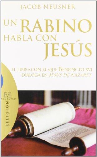 Un rabino habla con Jesús : el libro con el que Benedicto XVI dialoga en Jesús de Nazaret (Ensayo, Band 344)