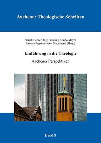 Einführung in die Theologie: Aachener Perspektiven (Aachener Theologische Schriften)