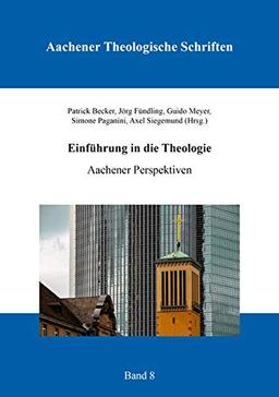 Einführung in die Theologie: Aachener Perspektiven (Aachener Theologische Schriften)