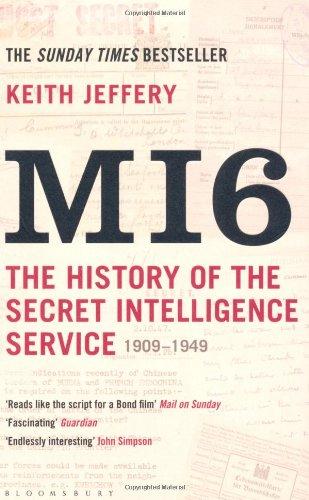 MI6: The History of the Secret Intelligence Service 1909-1949