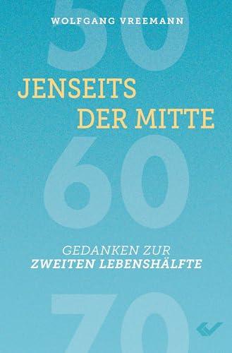 Jenseits der Mitte: Gedanken zur zweiten Lebenshälfte