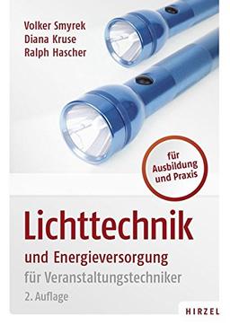 Lichttechnik und Energieversorgung: für Veranstaltungstechniker