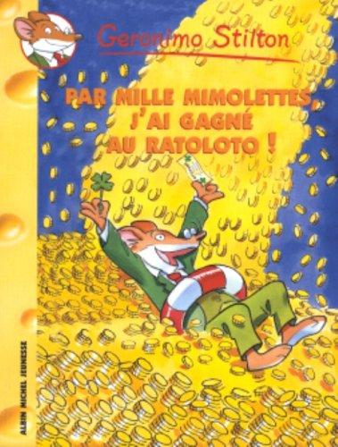 Geronimo Stilton. Vol. 15. Par mille mimolettes, j'ai gagné au ratoloto !