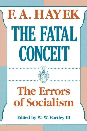 The Fatal Conceit: The Errors of Socialism (Collected Works of F.A. Hayek)