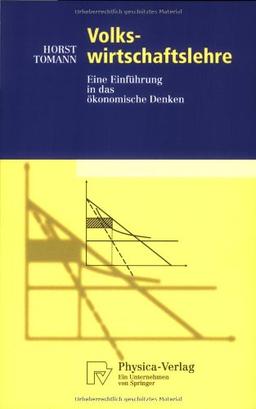 Volkswirtschaftslehre: Eine Einführung in das ökonomische Denken (Physica-Lehrbuch)