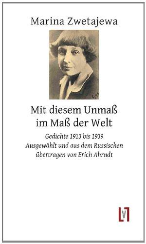 Mit diesem Unmaß im Maß der Welt: Gedichte 1913 - 1939. zweisprachig. Aus dem Russischen von Erich Ahrndt