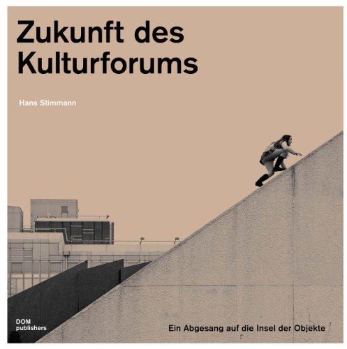 Zukunft des Kulturforums. Ein Abgesang auf die Insel der Objekte