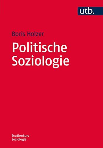 Politische Soziologie (Studienkurs Soziologie, Band 3945)