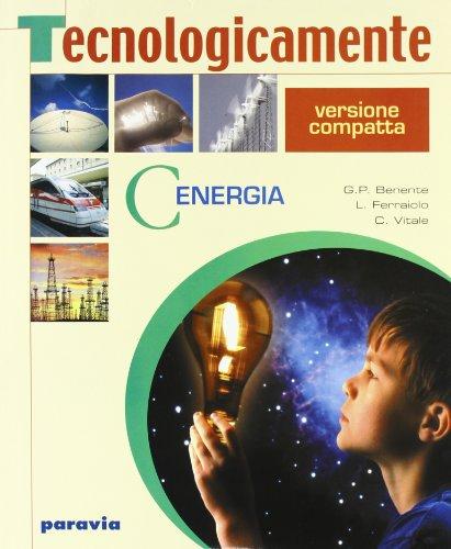 Tecnologicamente. Vol. unico. Per la Scuola media. Con espansione online