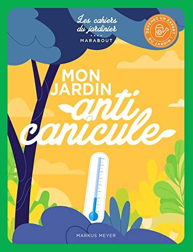 Mon jardin, anti canicule : des pièces d'eau, plantes résistantes et murs verts qui rafraîchissent : 15 projets créatifs