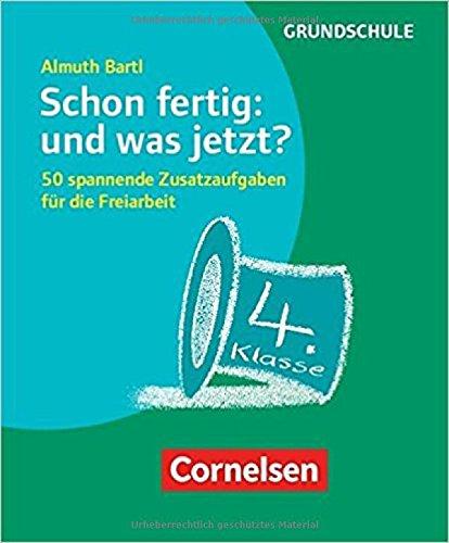 Freiarbeitsmaterial für die Grundschule - Allgemein: Schon fertig: und was jetzt? Klasse 4: 50 spannende Zusatzaufgaben für die Freiarbeit. Karten mit Begleitheft in Pappschachtel