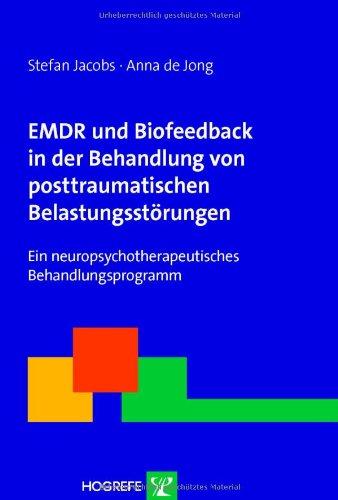 EMDR und Biofeedback in der Behandlung von posttraumatischen Belastungsstörungen: Ein neuropsychotherapeutisches Behandlungsprogramm