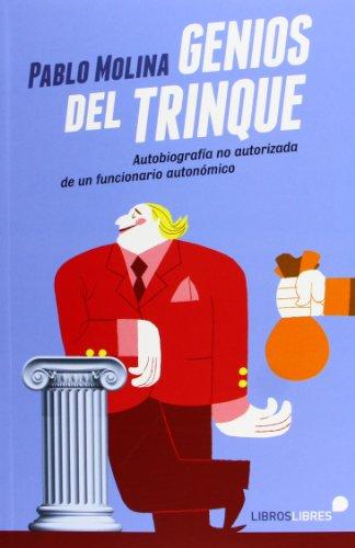 Genios del trinque: Autobiografía no autorizada de un funcionario autonómico