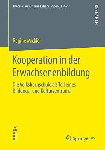 Kooperation in der Erwachsenenbildung: Die Volkshochschule als Teil eines Bildungs- und Kulturzentrums (Theorie und Empirie Lebenslangen Lernens) (German Edition)