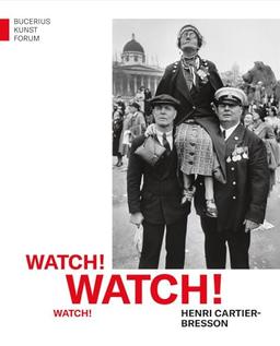 Watch! Watch! Watch! Henri Cartier-Bresson (Bucerius KUNST Forum)