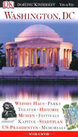 Washington, D. C: Weisses Haus. Parks. Theater. Historie. Museen. Festivals. Kapitol. Stadtplan. US-Präsidenten. Memorials