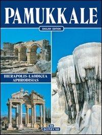 Pamukkale. Hierapolis, Laodicea, Aphrodisias. Ediz. inglese (Classici per il turismo)