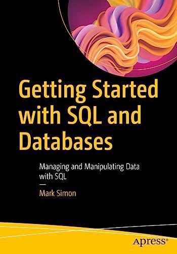 Getting Started with SQL and Databases: Managing and Manipulating Data with SQL