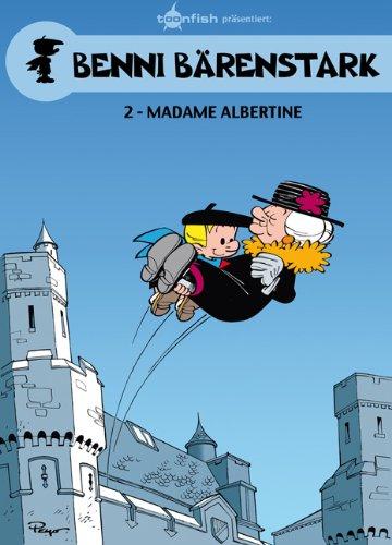 Benni Bärenstark: Band 2. Madame Albertine