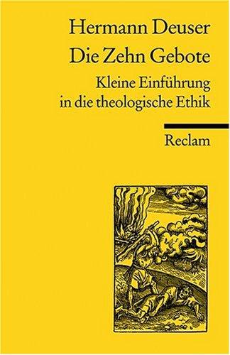 Die zehn Gebote: Kleine Einführung in die theologische Ethik