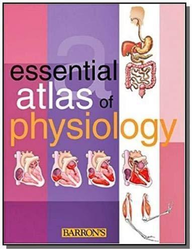 Essential Atlas Of Physiology (Essential Atlas Series)