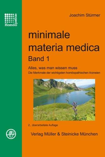 minimale materia medica Band 1: Alles, was man wissen muss. Die Merkmale der wichtigsten homöopathischen Arzneien