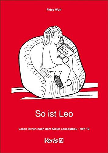 Lesen lernen nach dem Kieler Leseaufbau. Heft 10: So ist Leo