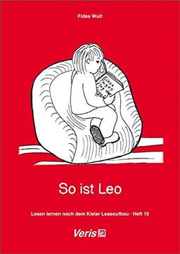 Lesen lernen nach dem Kieler Leseaufbau. Heft 10: So ist Leo