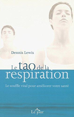 Le tao de la respiration : Le souffle vital pour améliorer votre santé