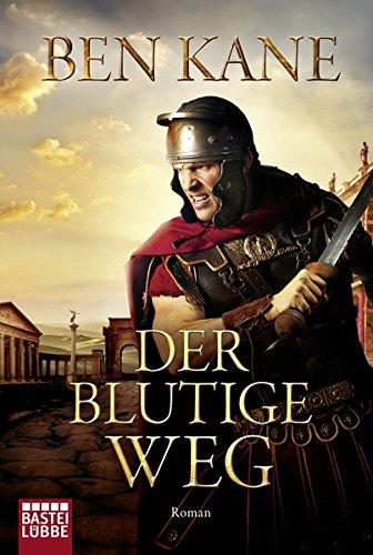 Der blutige Weg: Roman (Forgotten Legion-Chronicles, Band 3)