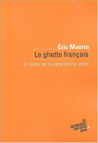 Le ghetto français : enquête sur le séparatisme social