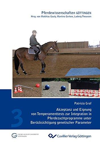 Akzeptanz und Eignung von Temperamenttests zur Integration in Pferdezuchtprogramme unter Berücksichtigung genetischer Parameter (Pferdewissenschaften Göttingen)