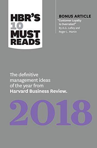 HBR's 10 Must Reads 2018: The Definitive Management Ideas of the Year from Harvard Business Review (with bonus article "Customer Loyalty Is Overrated") (HBR's 10 Must Reads)