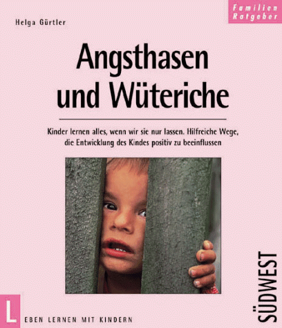 Angsthasen und Wüteriche