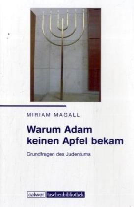 Warum Adam keinen Apfel bekam: Grundfragen des Judentums