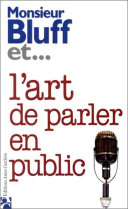 Monsieur Bluff et l'art de parler en public